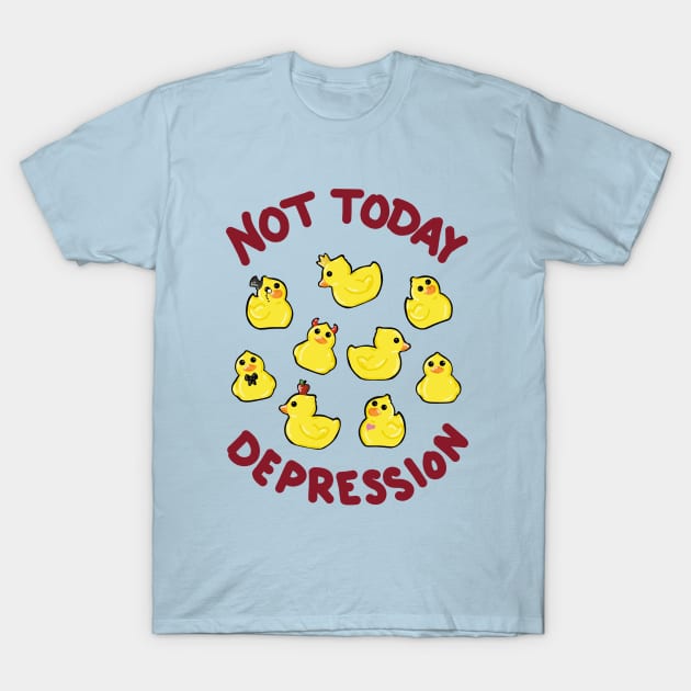 Not Today Depression! T-Shirt by Battsii Collective